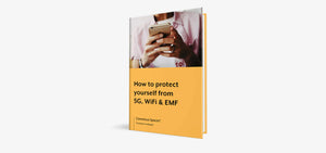 Free E-Book: How To Protect Yourself From 5G, WiFi And EMF